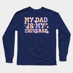 My Dad is My Universe - Fathers Day - Dad Birthday - Dad Gifts Long Sleeve T-Shirt